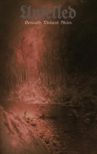 Unfelled : Beneath Distant Skies